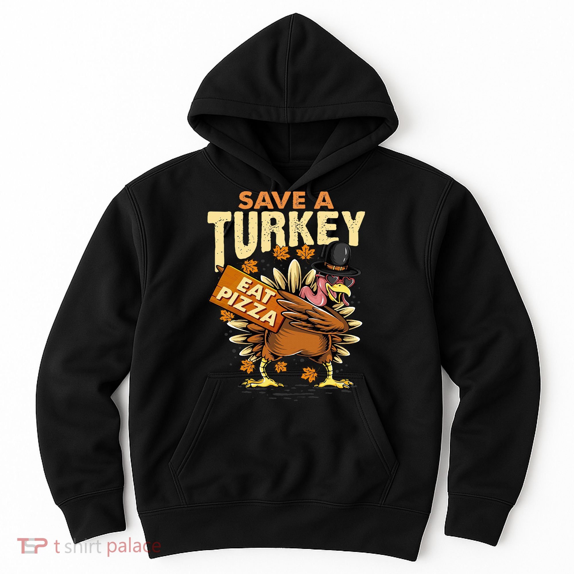 Save a Turkey Eat Pizza  Thanksgiving Vegan Family Reunion Hoodie