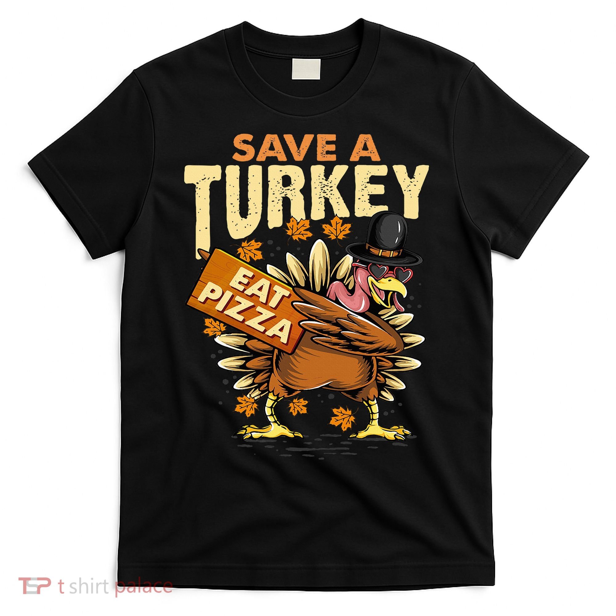 Save a Turkey Eat Pizza  Thanksgiving Vegan Family Reunion T-Shirt