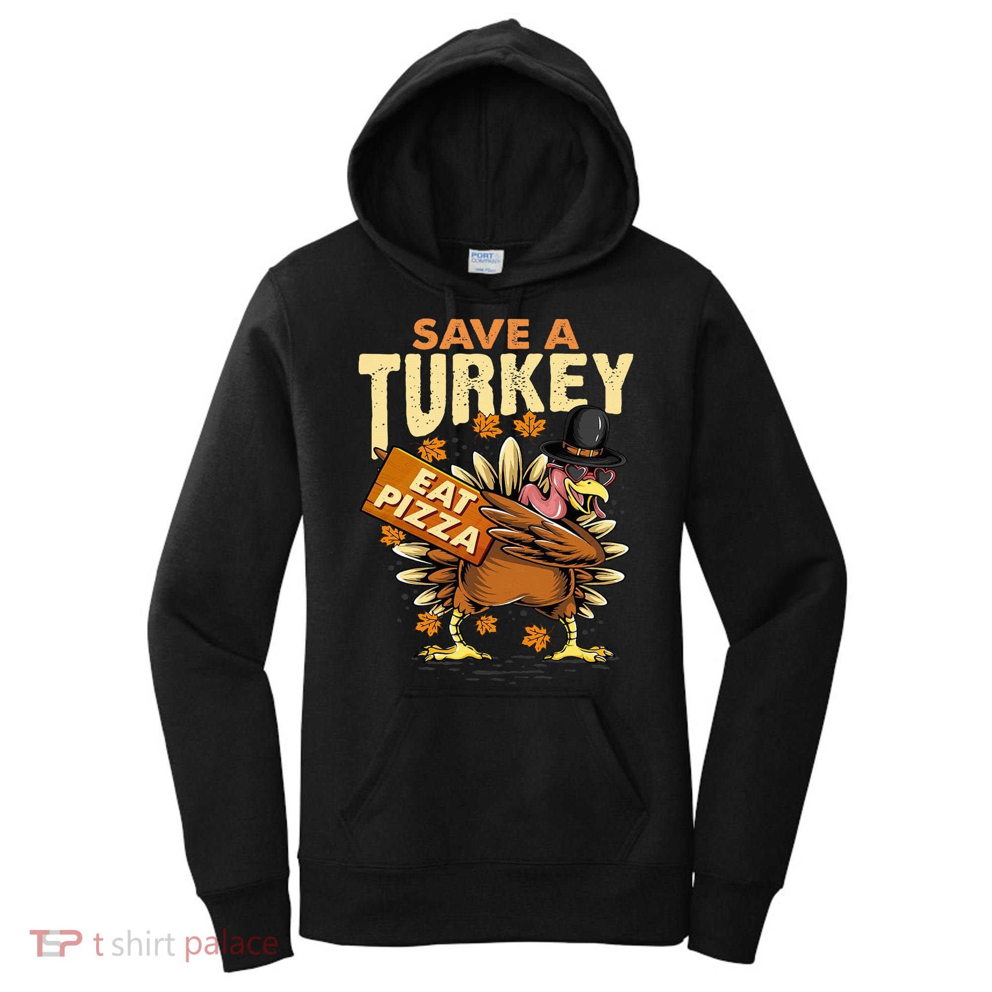 Save a Turkey Eat Pizza  Thanksgiving Vegan Family Reunion Women's Hoodie