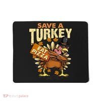 Save a Turkey Eat Pizza  Thanksgiving Vegan Family Reunion Mousepad thumb 0