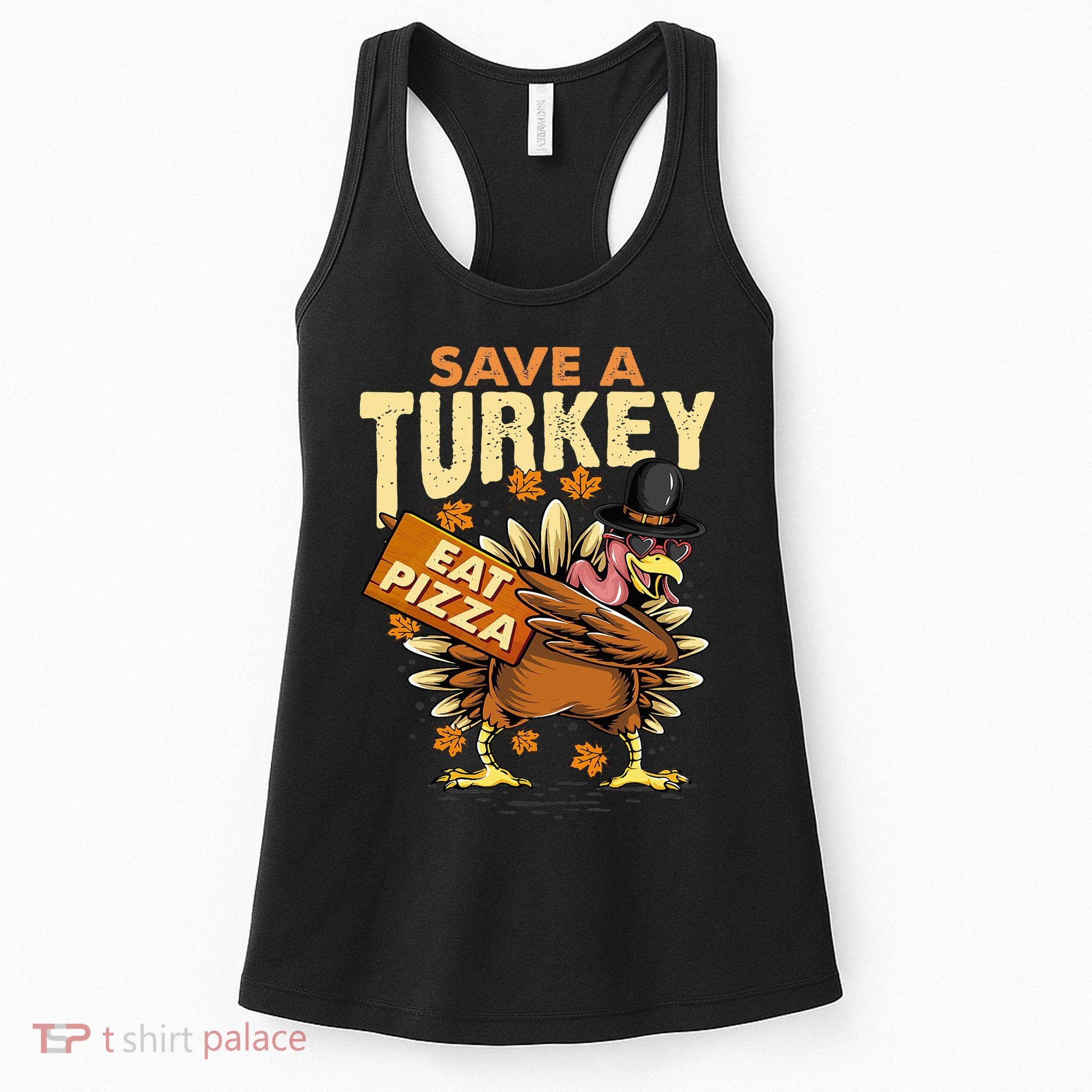 Save a Turkey Eat Pizza  Thanksgiving Vegan Family Reunion Women's Tank Top