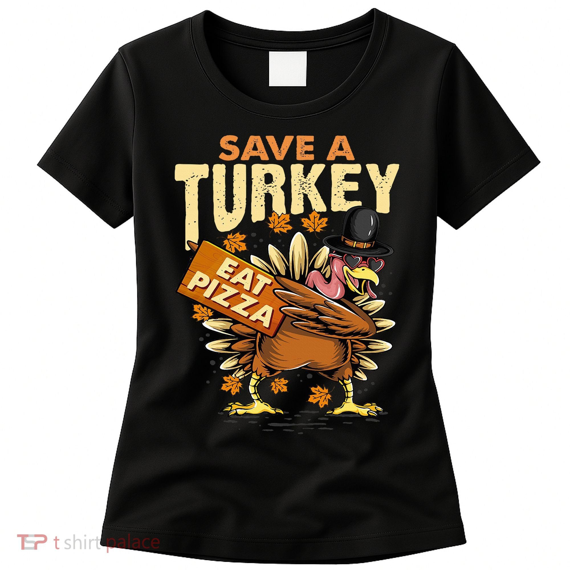 Save a Turkey Eat Pizza  Thanksgiving Vegan Family Reunion Women's T-Shirt