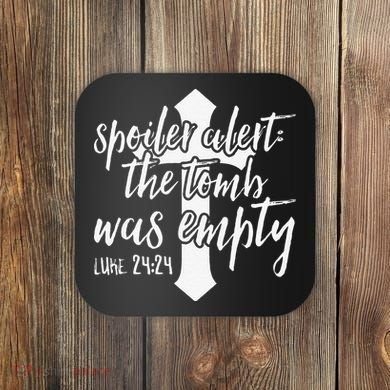 Spoiler Alert The Tomb Was Empty Easter Coaster