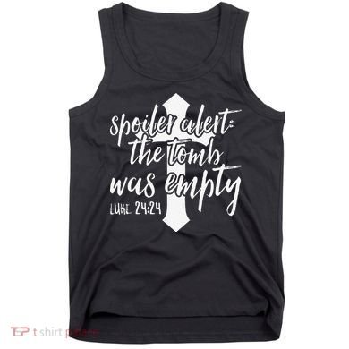 Spoiler Alert The Tomb Was Empty Easter Tank Top