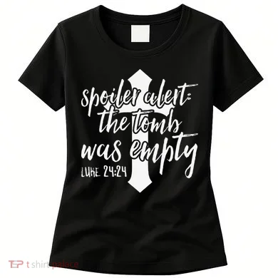 Spoiler Alert The Tomb Was Empty Easter Women's T-Shirt