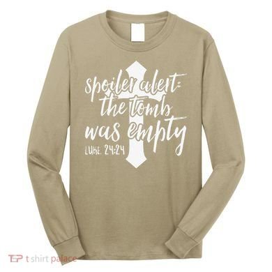 Spoiler Alert The Tomb Was Empty Easter Long Sleeve Shirt