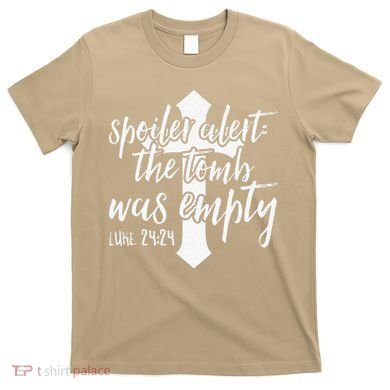 Spoiler Alert The Tomb Was Empty Easter T-Shirt