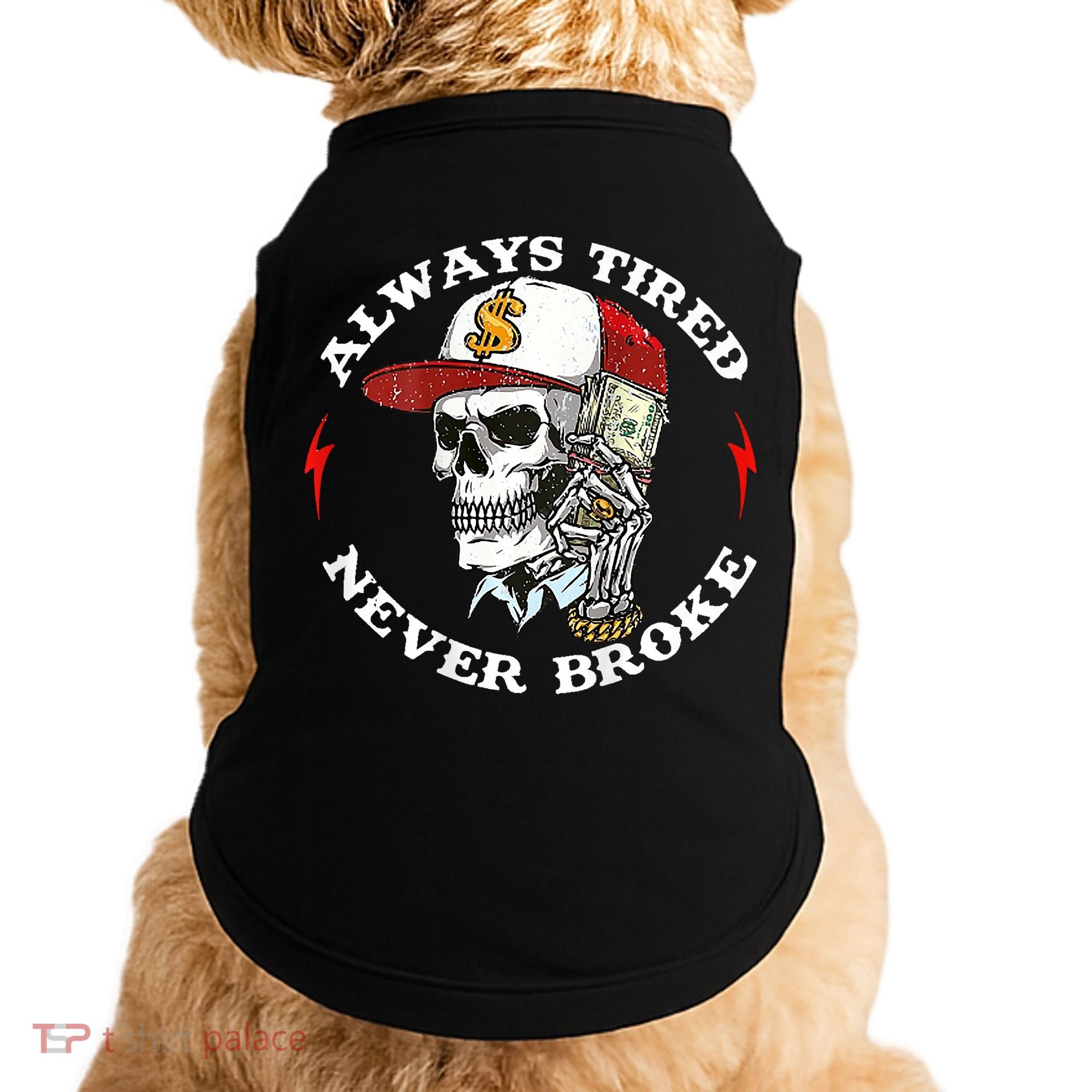 Skull Always Tired Never Broke Doggie Tank