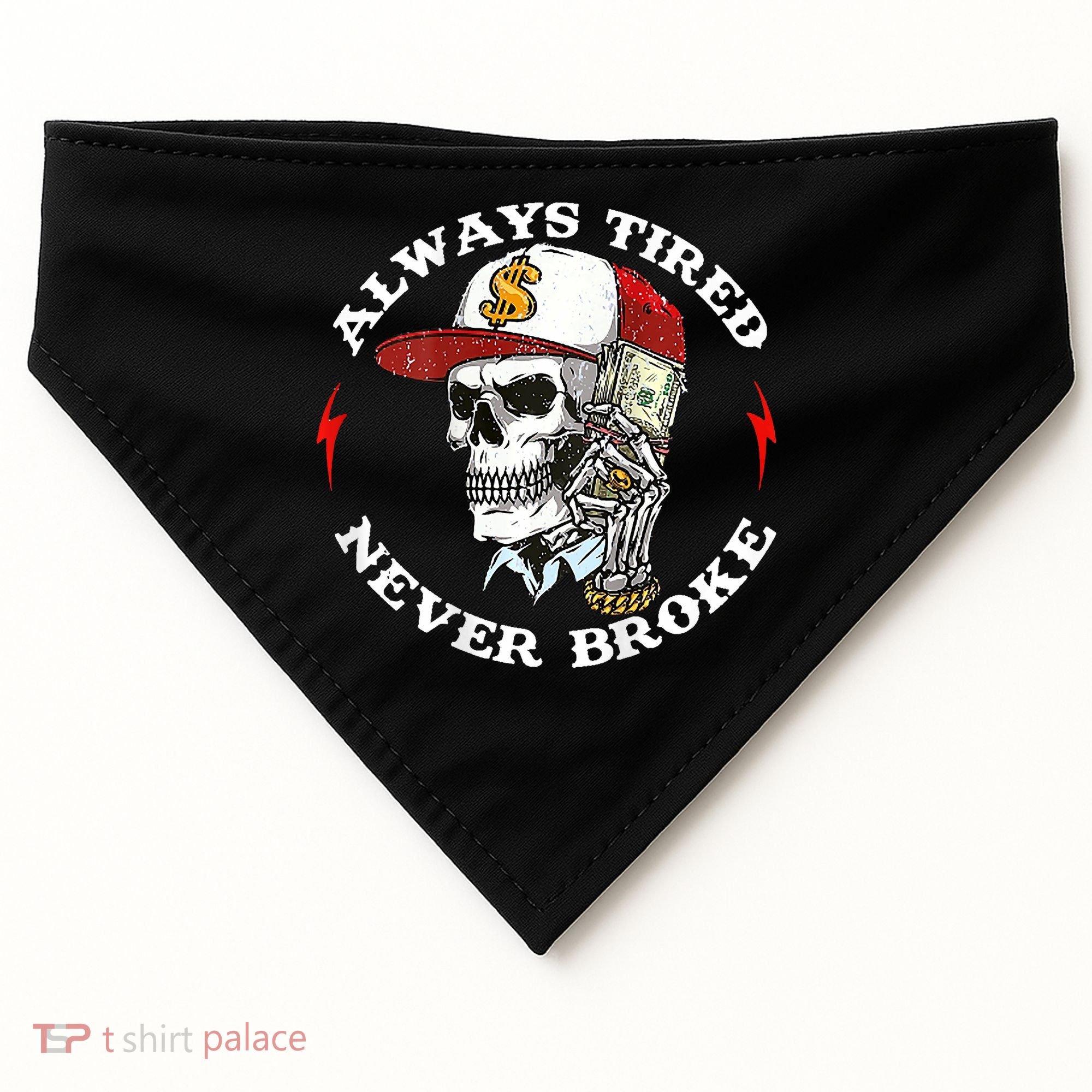 Skull Always Tired Never Broke USA-Made Doggie Bandana