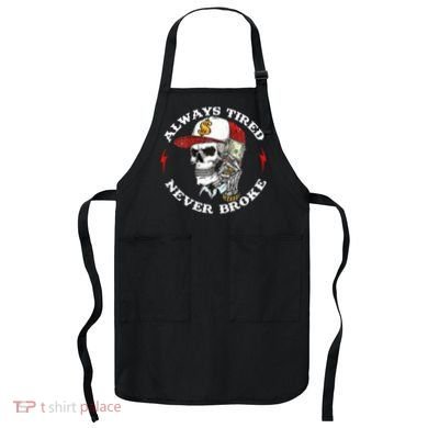 Skull Always Tired Never Broke Apron