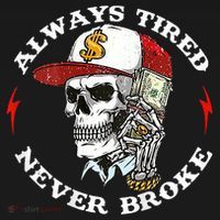 Skull Always Tired Never Broke Sweatshirt thumb 3