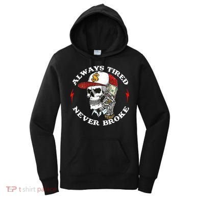 Skull Always Tired Never Broke Women's Hoodie