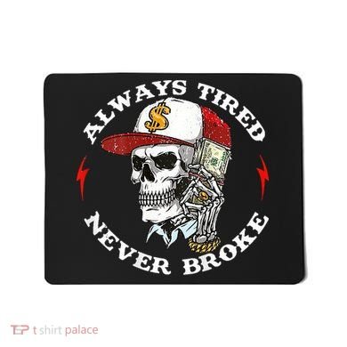 Skull Always Tired Never Broke Mousepad