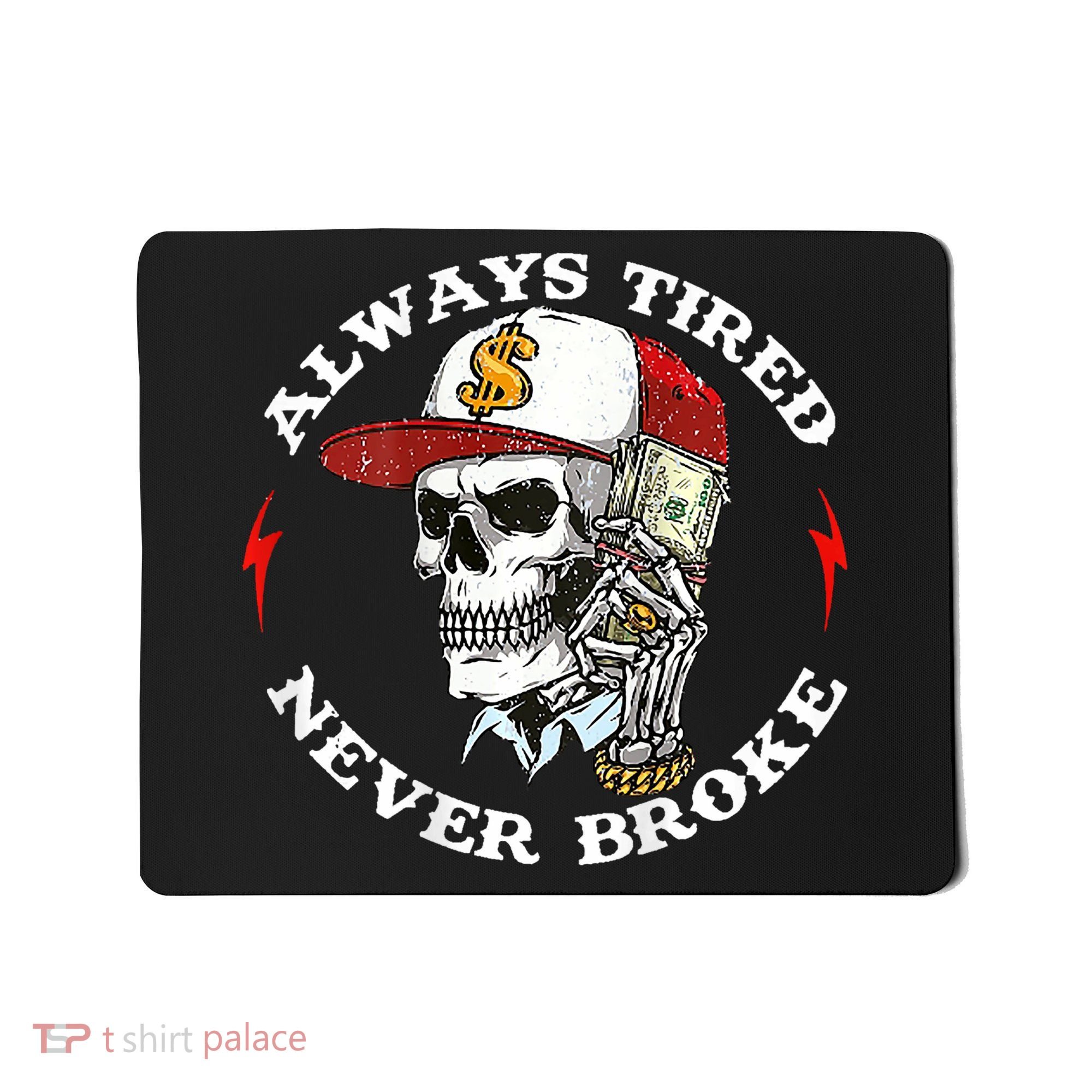 Skull Always Tired Never Broke Mousepad