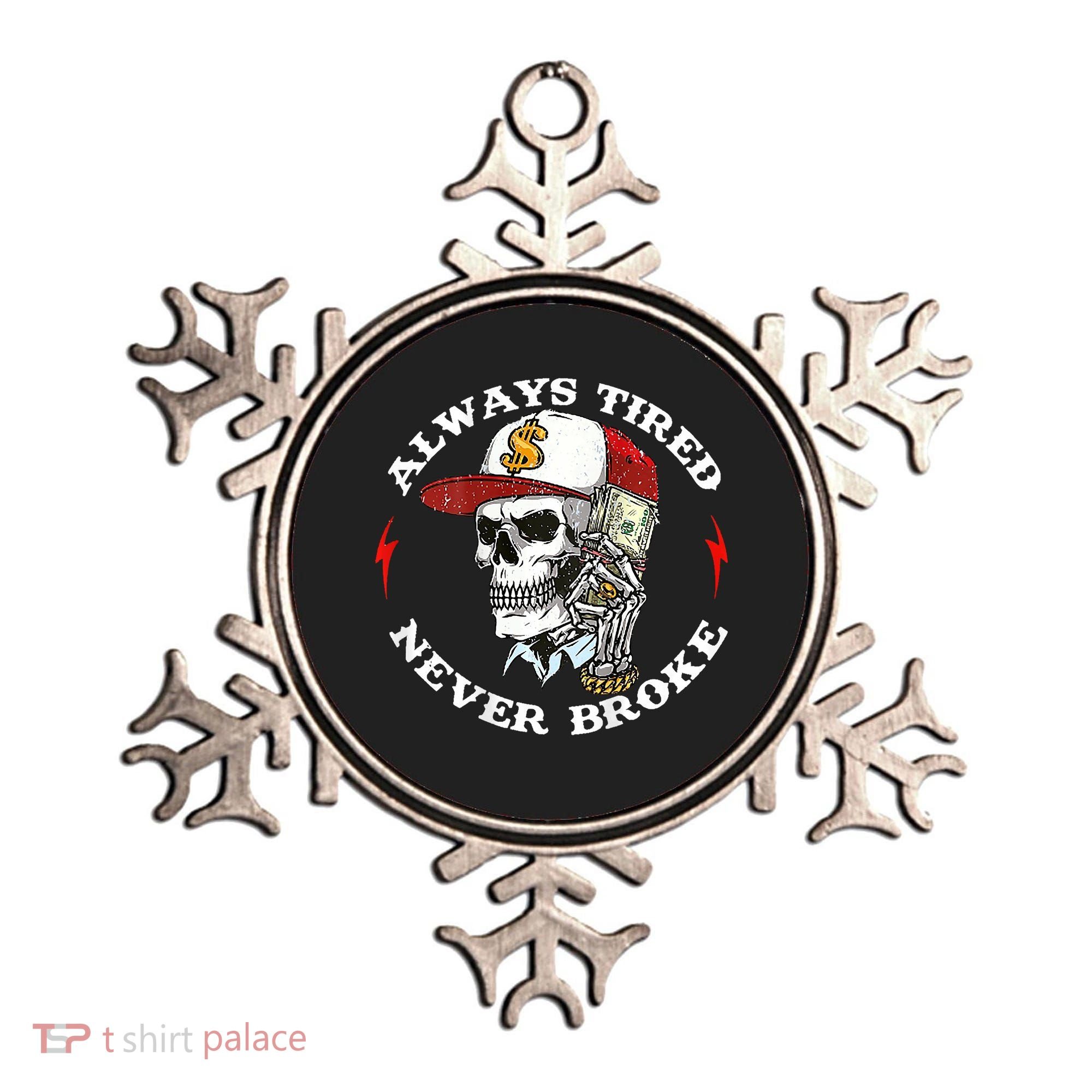 Skull Always Tired Never Broke Ornament