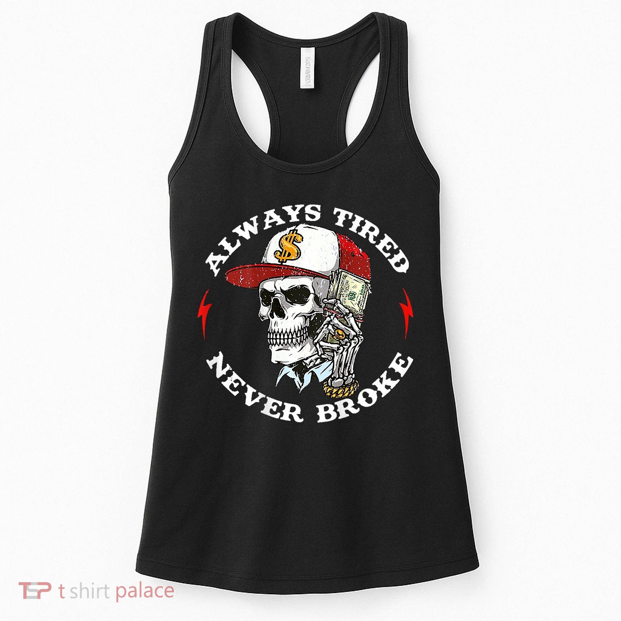 Skull Always Tired Never Broke Women's Tank Top