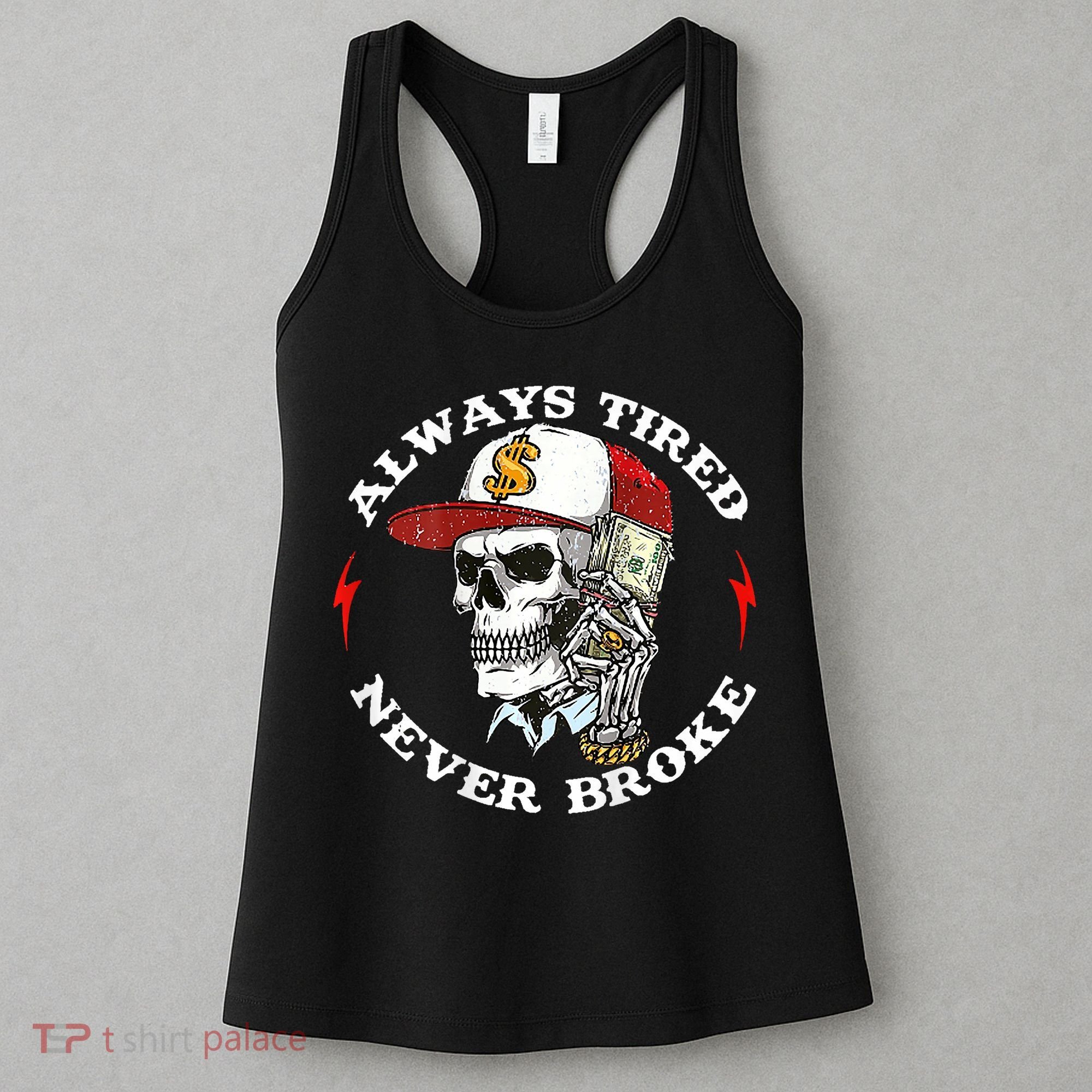 Skull Always Tired Never Broke Women's Tank Top