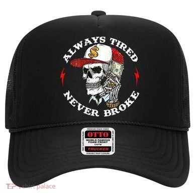 Skull Always Tired Never Broke Hat