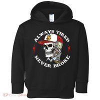 Skull Always Tired Never Broke Toddler Hoodie thumb 0