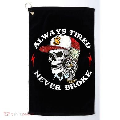 Skull Always Tired Never Broke Golf Towel