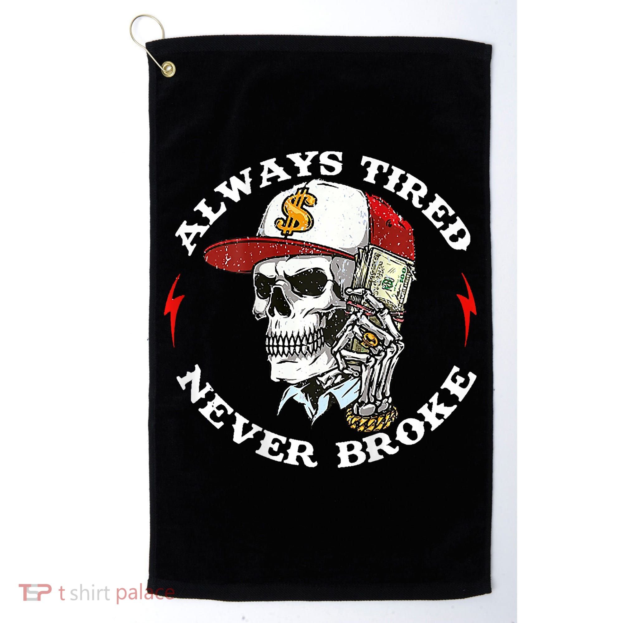 Skull Always Tired Never Broke Golf Towel