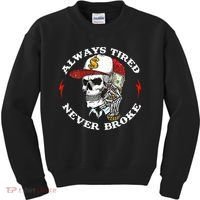 Skull Always Tired Never Broke Kids Sweatshirt thumb 0