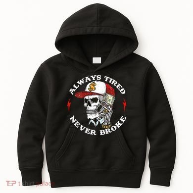 Skull Always Tired Never Broke Kids Hoodie