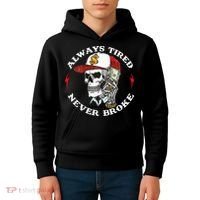 Skull Always Tired Never Broke Kids Hoodie thumb 4