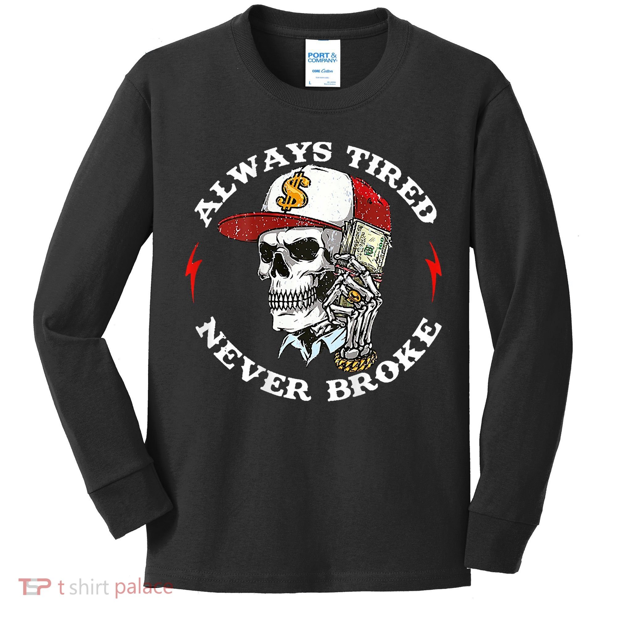 Skull Always Tired Never Broke Kids Long Sleeve Shirt