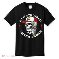Skull Always Tired Never Broke Kids T-Shirt thumb 0