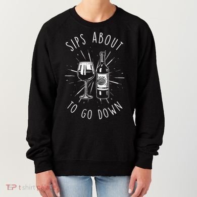 Sips About To Go Down Funny Wine Maker Women's Sweatshirt