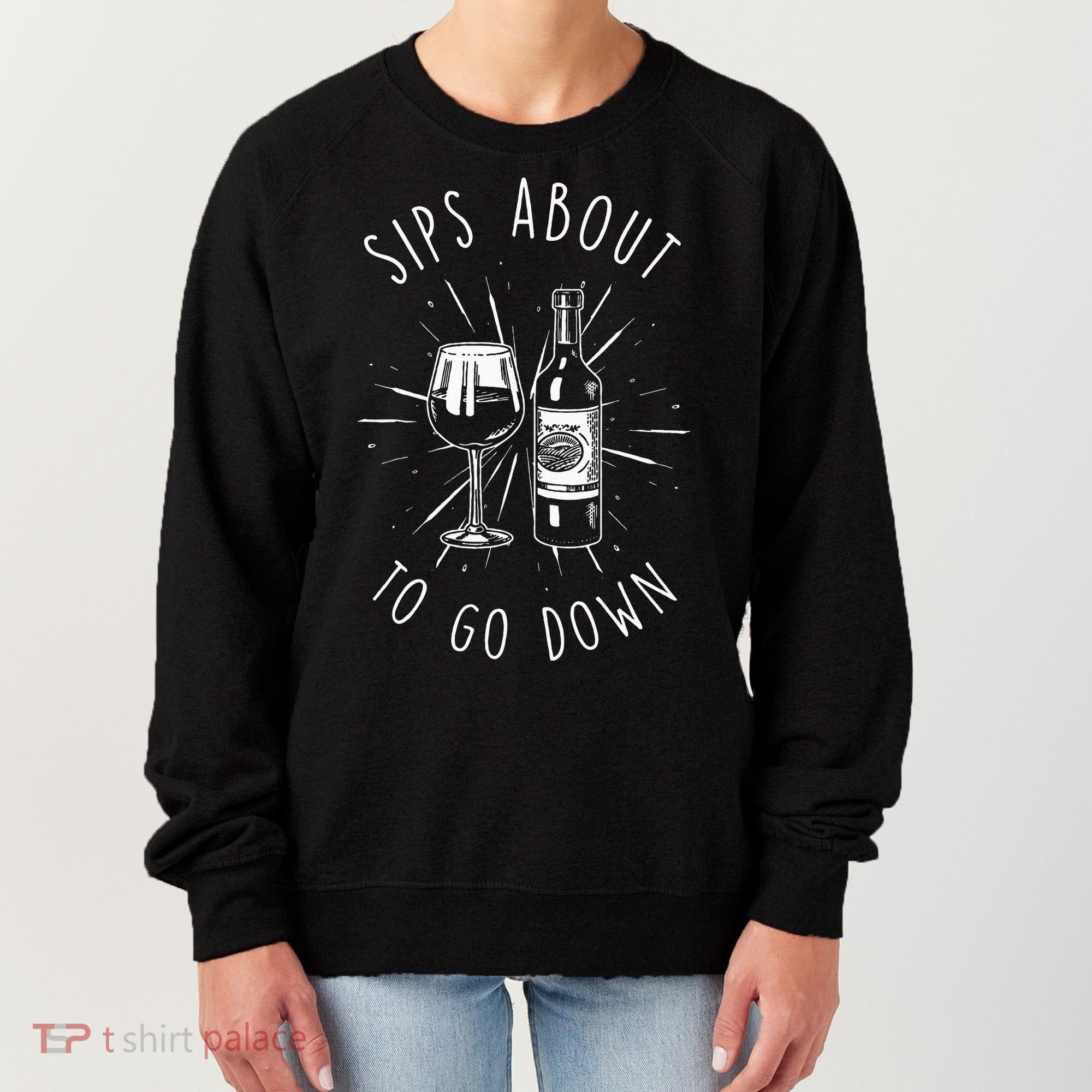 Sips About To Go Down Funny Wine Maker Women's Sweatshirt