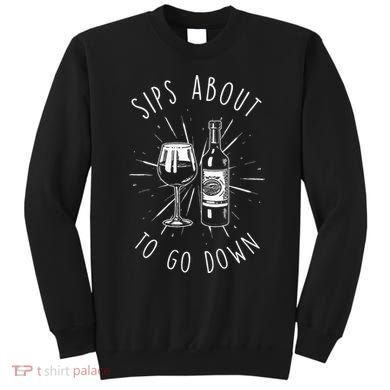Sips About To Go Down Funny Wine Maker Sweatshirt