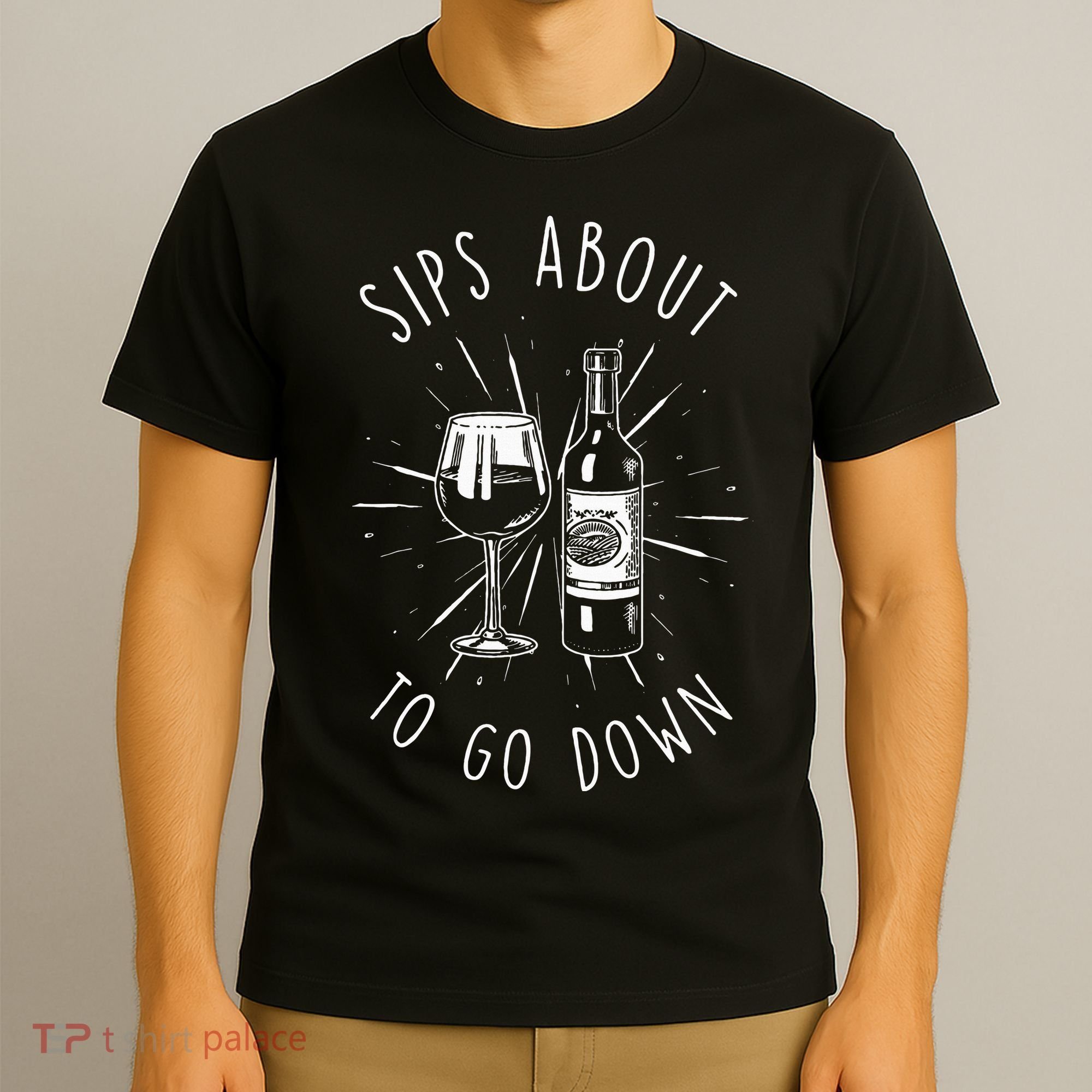 Sips About To Go Down Funny Wine Maker T-Shirt
