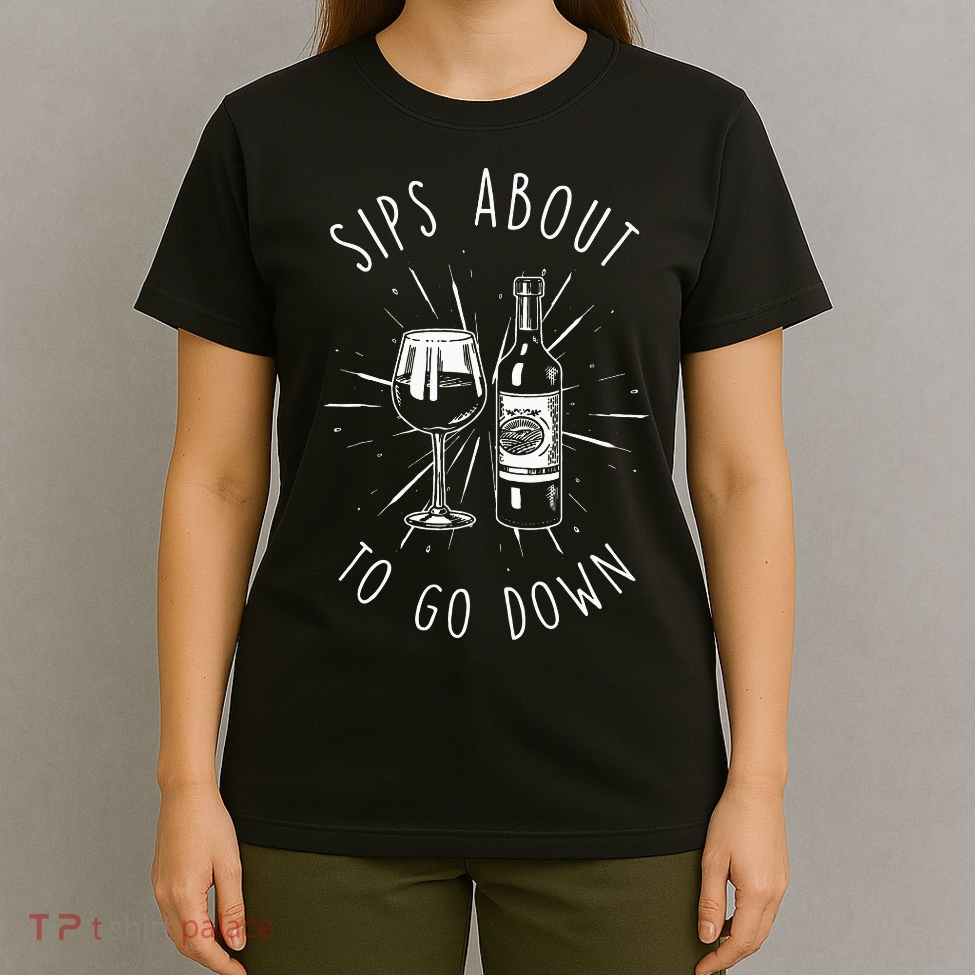 Sips About To Go Down Funny Wine Maker T-Shirt