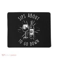 Sips About To Go Down Funny Wine Maker Mousepad thumb 0
