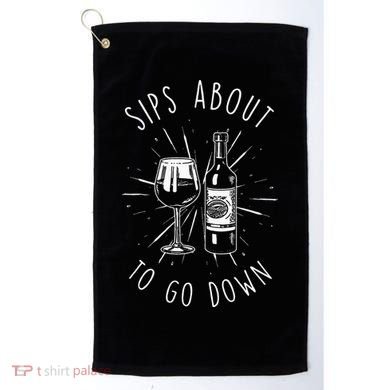Sips About To Go Down Funny Wine Maker Golf Towel
