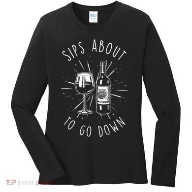 Sips About To Go Down Funny Wine Maker Women's Long Sleeve Shirt