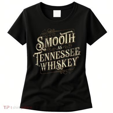 Smooth As Tennessee Whiskey Country Women's T-Shirt