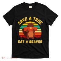 Save a Tree Eat a Beaver Funny Beaver Pun Adult Humor T-Shirt thumb 0