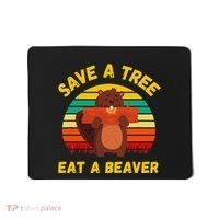 Save a Tree Eat a Beaver Funny Beaver Pun Adult Humor Mousepad thumb 0