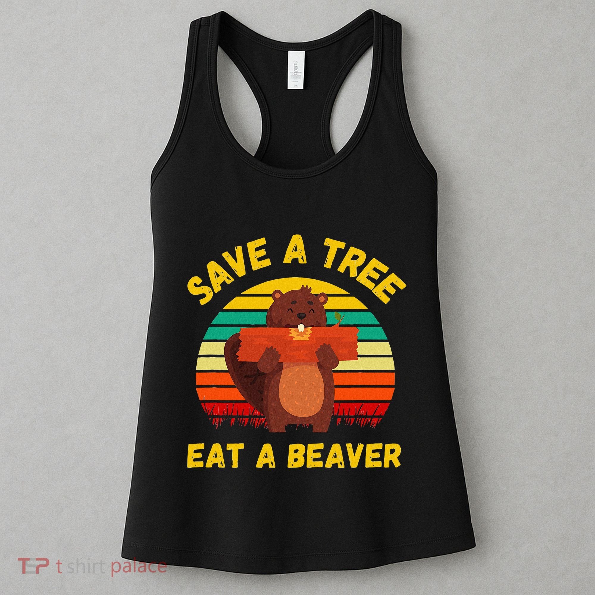Save a Tree Eat a Beaver Funny Beaver Pun Adult Humor Women's Tank Top
