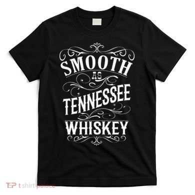 Smooth As Tennessee Whiskey T-Shirt