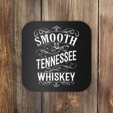 Smooth As Tennessee Whiskey Coaster