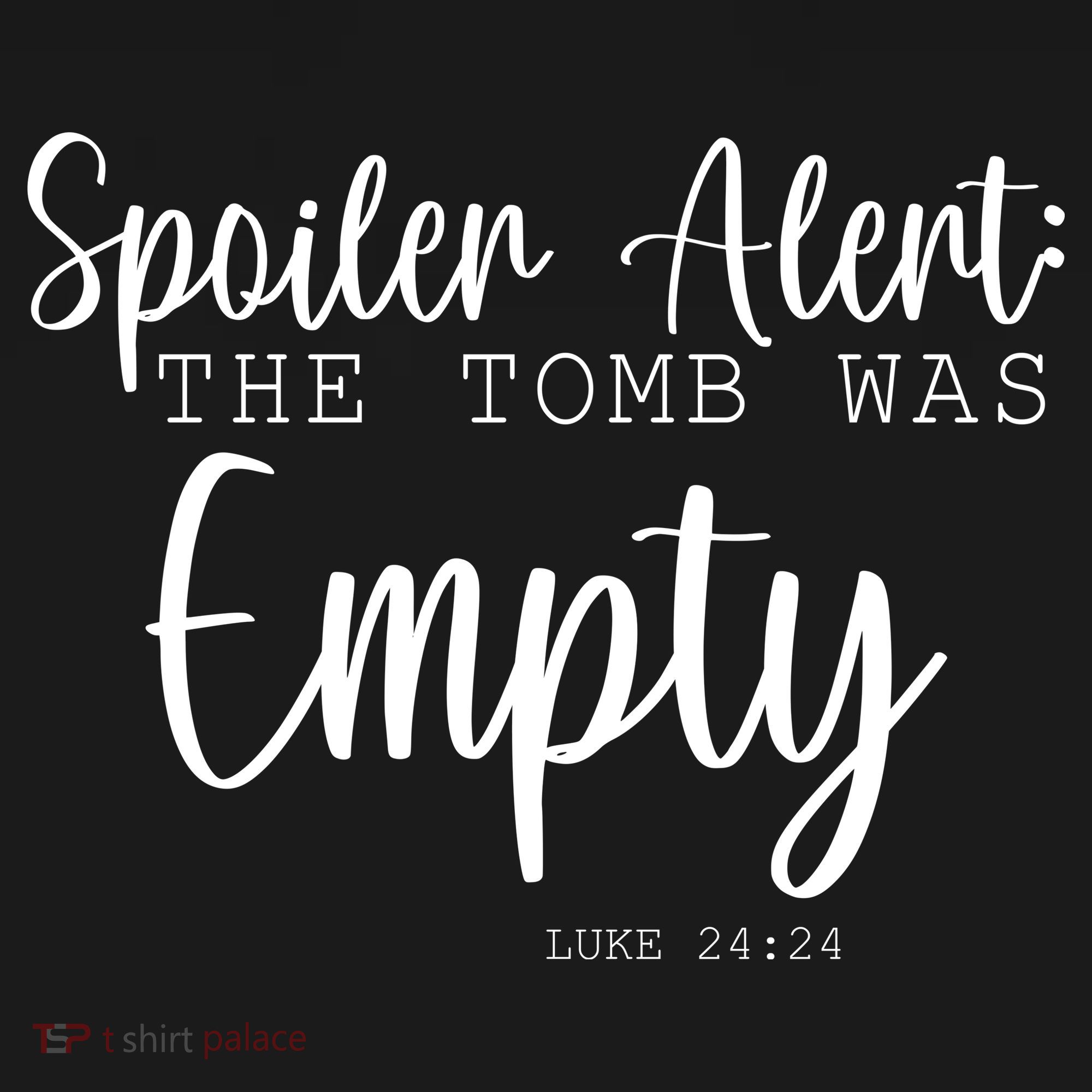 Spoiler Alert The Tomb Was Empty Luke 24:24 Toddler Hoodie