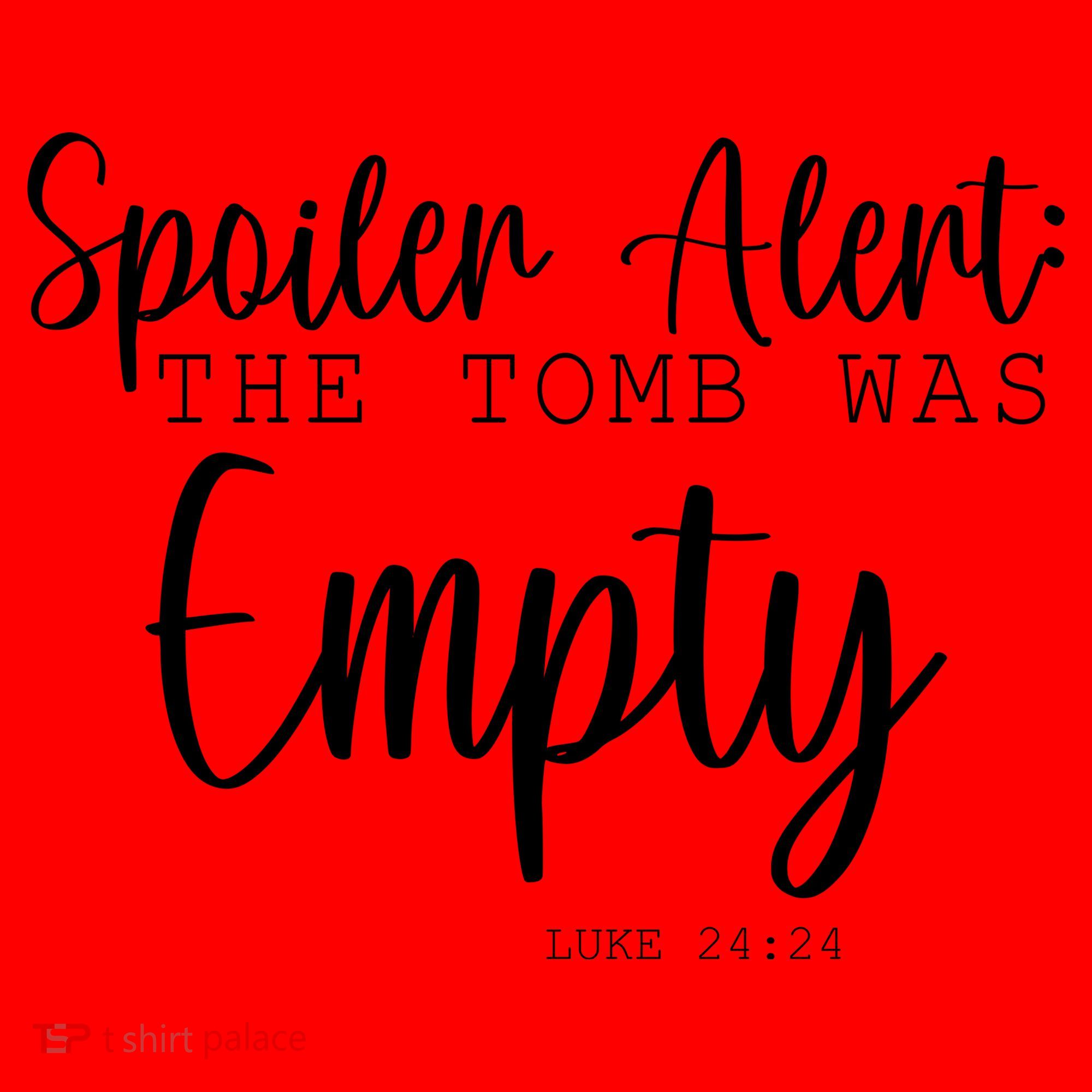 Spoiler Alert The Tomb Was Empty Luke 24:24 Santa Hat