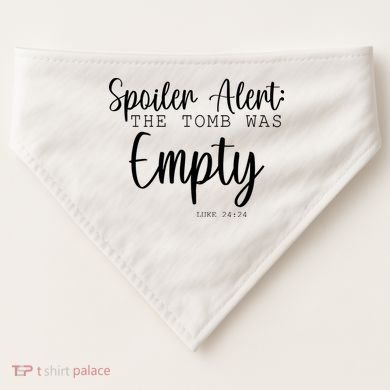 Spoiler Alert The Tomb Was Empty Luke 24:24 USA-Made Doggie Bandana