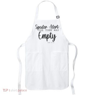 Spoiler Alert The Tomb Was Empty Luke 24:24 Apron