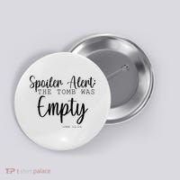 Spoiler Alert The Tomb Was Empty Luke 24:24 Button thumb 0