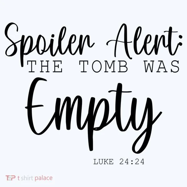 Spoiler Alert The Tomb Was Empty Luke 24:24 Women's Hoodie